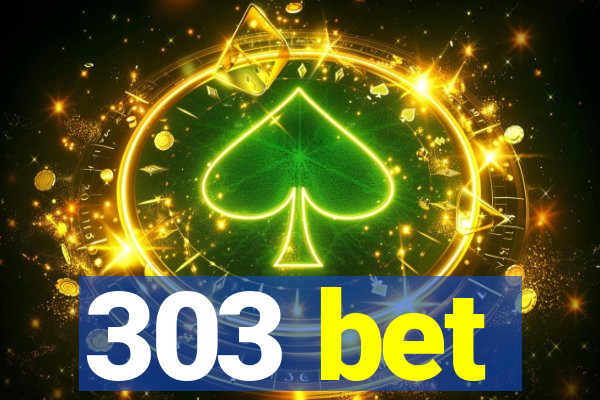 303 bet